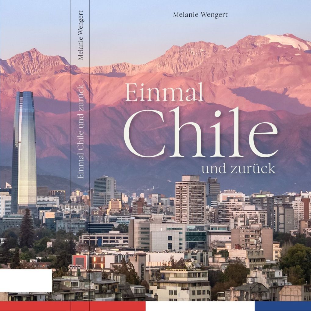 Produktbild: Einmal Chile und zurück | Melanie Wengert