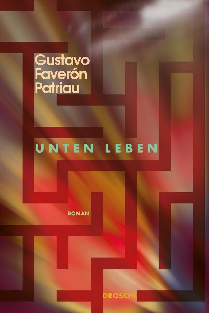 Produktbild: Unten leben | Gustavo Faverón Patriau