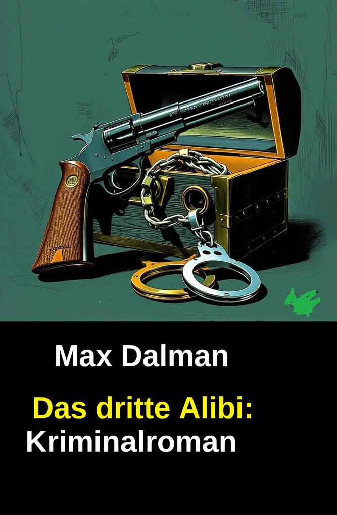 Produktbild: Das dritte Alibi: Kriminalroman | Max Dalman