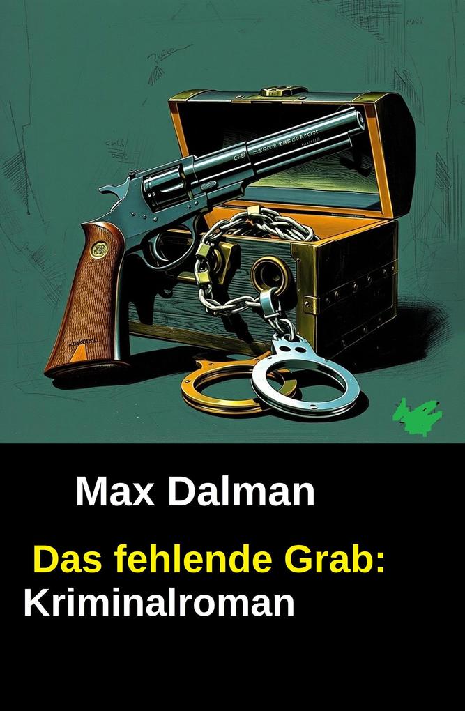 Produktbild: Das fehlende Grab: Kriminalroman | Max Dalman