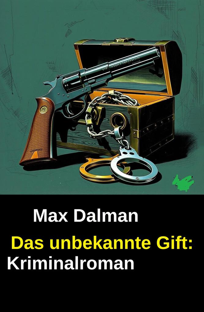 Produktbild: Das unbekannte Gift: Kriminalroman | Max Dalman