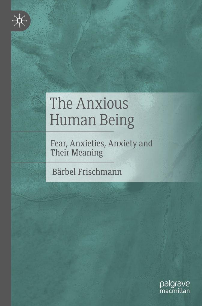Produktbild: The Anxious Human Being | Bärbel Frischmann