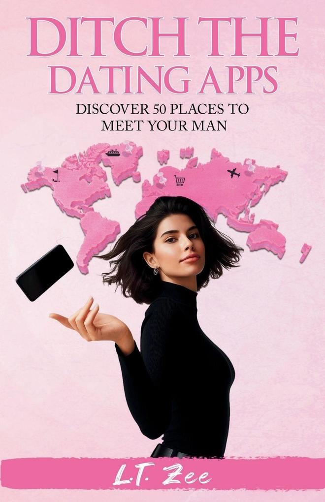 Produktbild: Ditch the Dating Apps | L. T. Zee