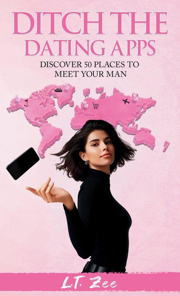 Produktbild: Ditch the Dating Apps | L. T. Zee