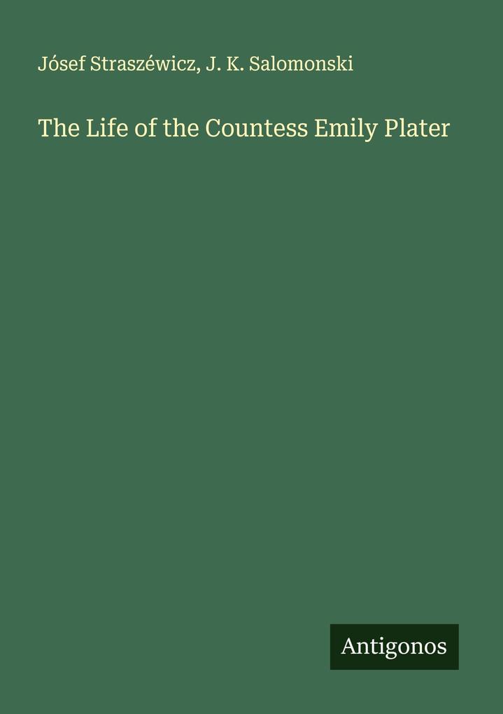 Produktbild: The Life of the Countess Emily Plater | Jósef Straszéwicz, J. K. Salomonski