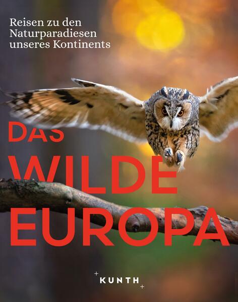 Produktbild: KUNTH Bildband Das wilde Europa | Andrea Lammert, Eckard Schuster, Jakob Strobel y Serra