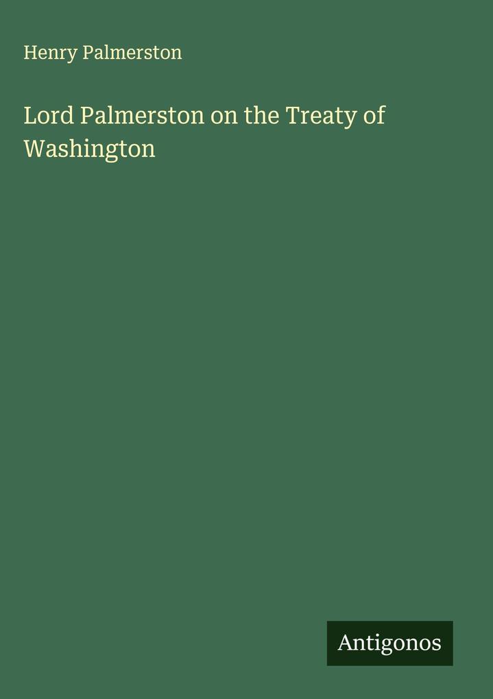 Produktbild: Lord Palmerston on the Treaty of Washington | Henry Palmerston