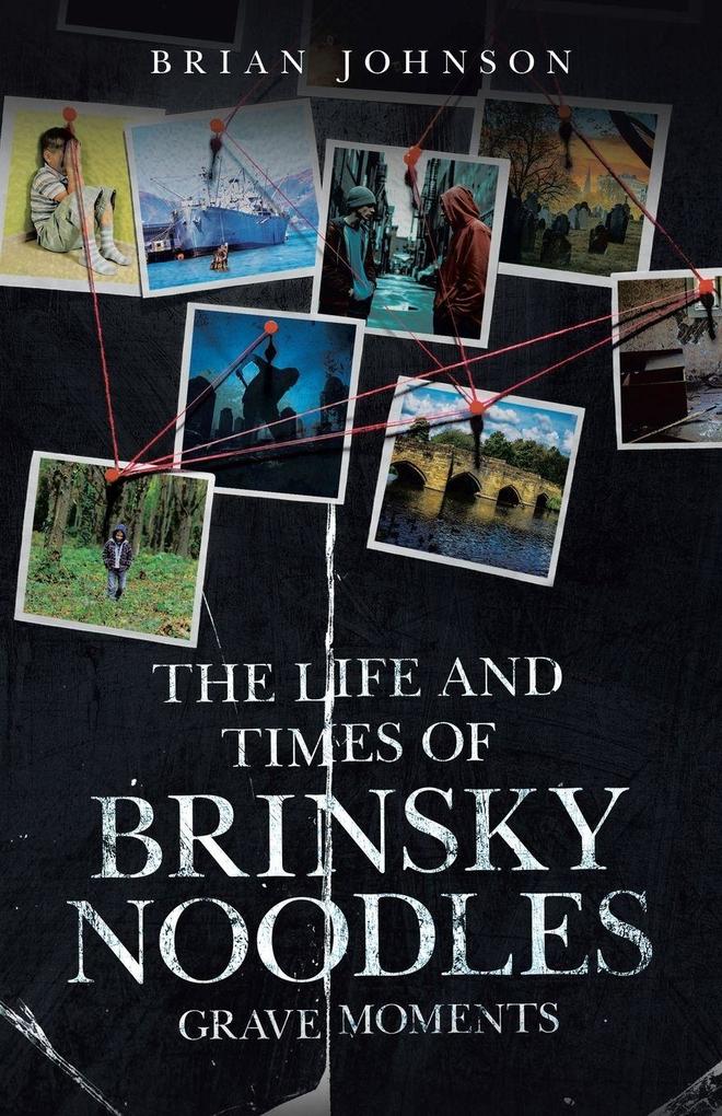 Produktbild: The Life and Times of Brinsky Noodles | Brian Johnson