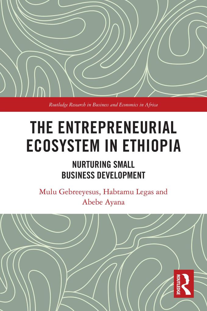 Produktbild: The Entrepreneurial Ecosystem in Ethiopia | Mulu Gebreeyesus, Habtamu Legas, Abebe Ayana