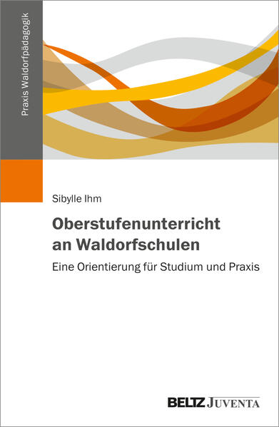 Produktbild: Oberstufenunterricht an Waldorfschulen | Sibylle Ihm