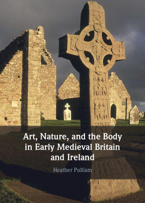 Produktbild: Art, Nature, and the Body in Early Medieval Britain and Ireland | Heather Pulliam
