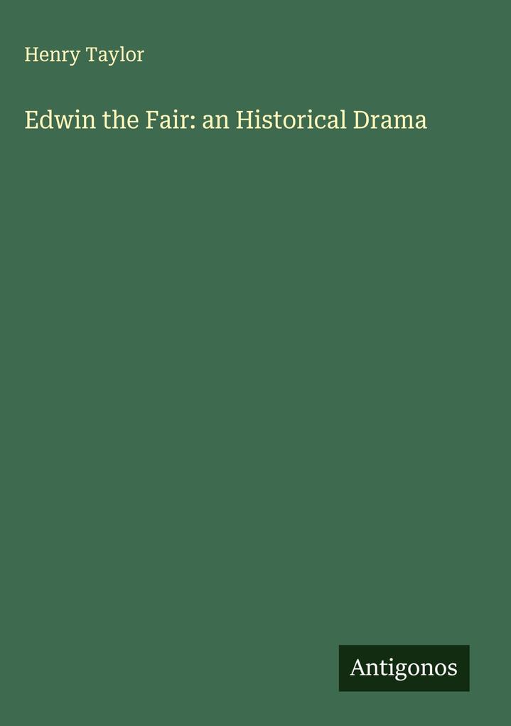 Produktbild: Edwin the Fair: an Historical Drama | Henry Taylor