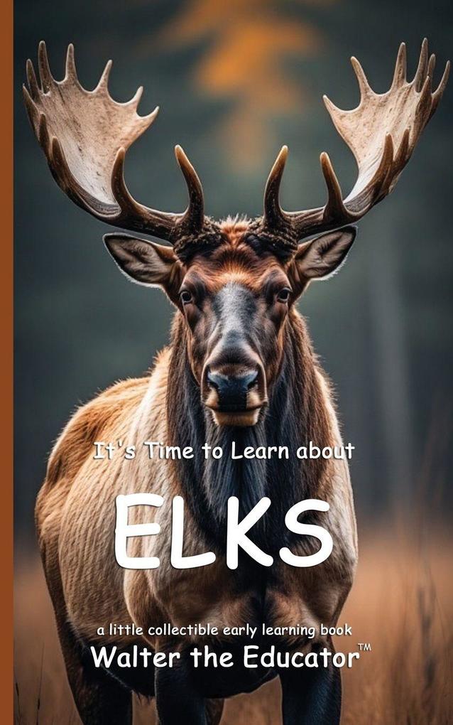Produktbild: It's Time to Learn about Elks | Walter the Educator