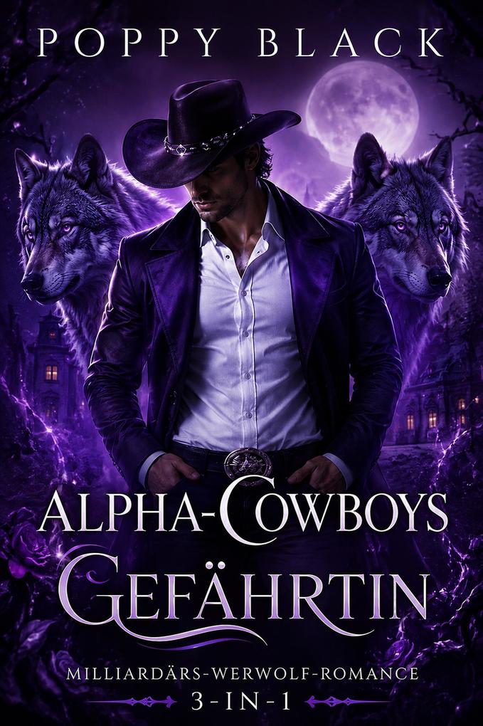 Produktbild: Alpha-Cowboys Gefährtin: Milliardärs-Werwolf-Romance 3 in 1 | Poppy Black