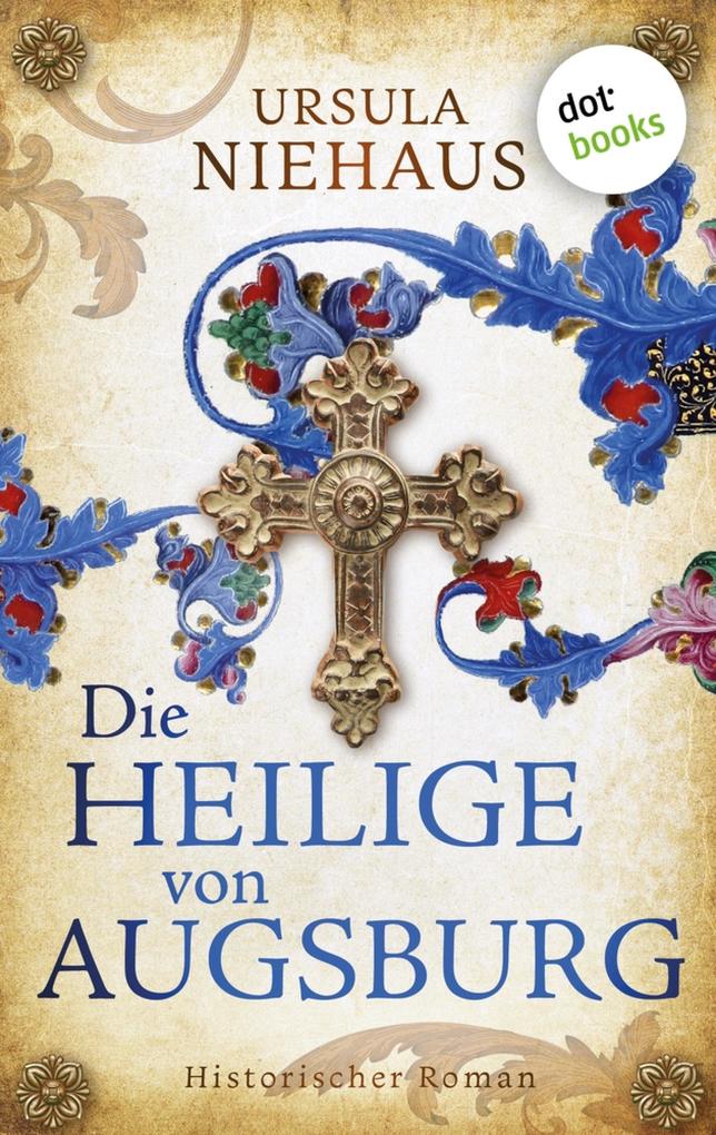Produktbild: Die Heilige von Augsburg | Ursula Niehaus