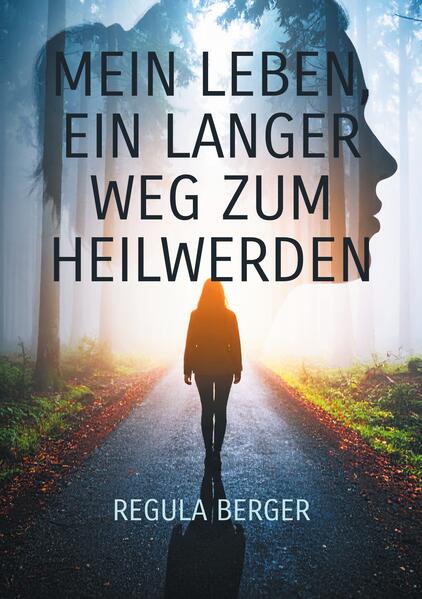 Produktbild: Mein Leben, ein langer Weg zum Heilwerden | Regula Berger