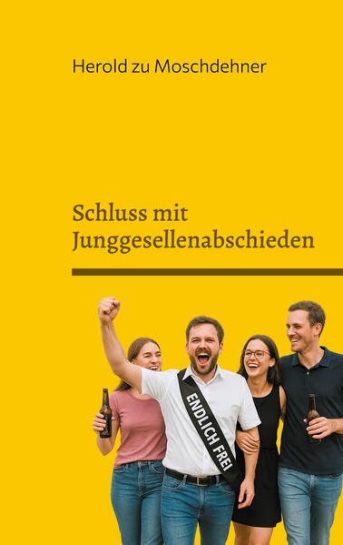 Produktbild: Schluss mit Junggesellenabschieden | Herold zu Moschdehner