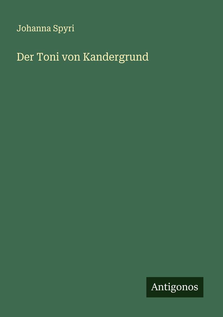 Produktbild: Der Toni von Kandergrund | Johanna Spyri