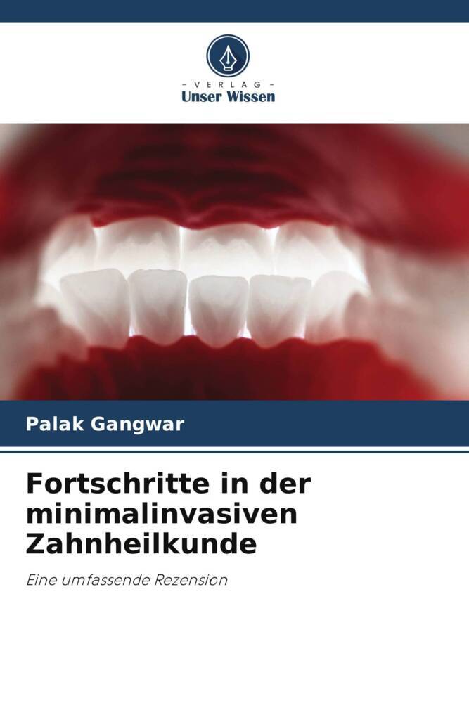 Produktbild: Fortschritte in der minimalinvasiven Zahnheilkunde | Palak Gangwar