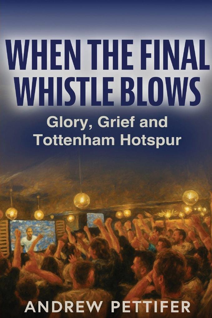 Produktbild: When the Final Whistle Blows | Andrew Pettifer
