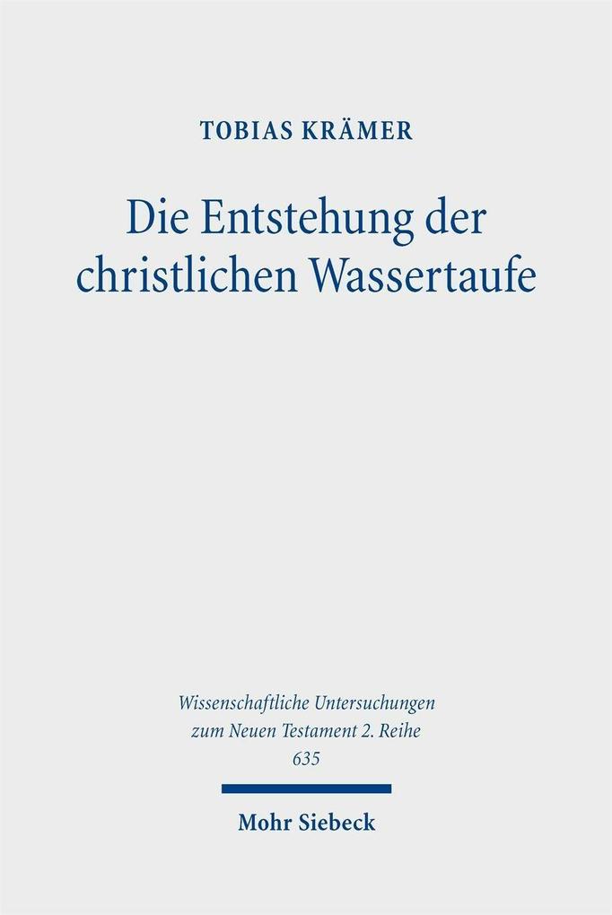 Produktbild: Die Entstehung der christlichen Wassertaufe | Tobias Krämer
