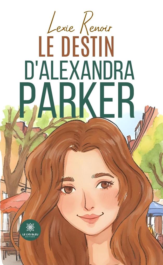 Produktbild: Le destin d'Alexandra Parker | Lexie Renoir