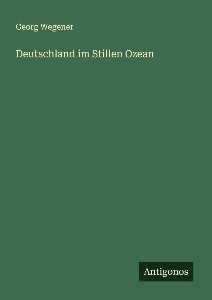 Produktbild: Deutschland im Stillen Ozean | Georg Wegener