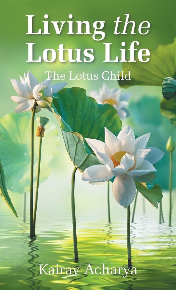 Produktbild: Living the Lotus Life | Kairav Acharya