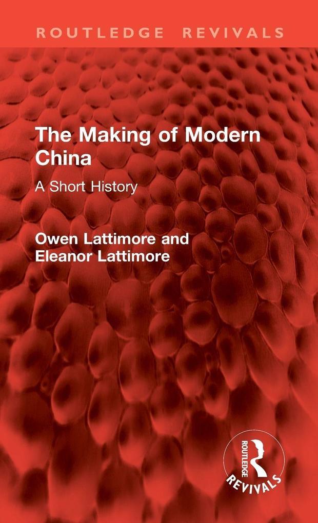 Produktbild: The Making of Modern China | Eleanor Lattimore, Owen Lattimore