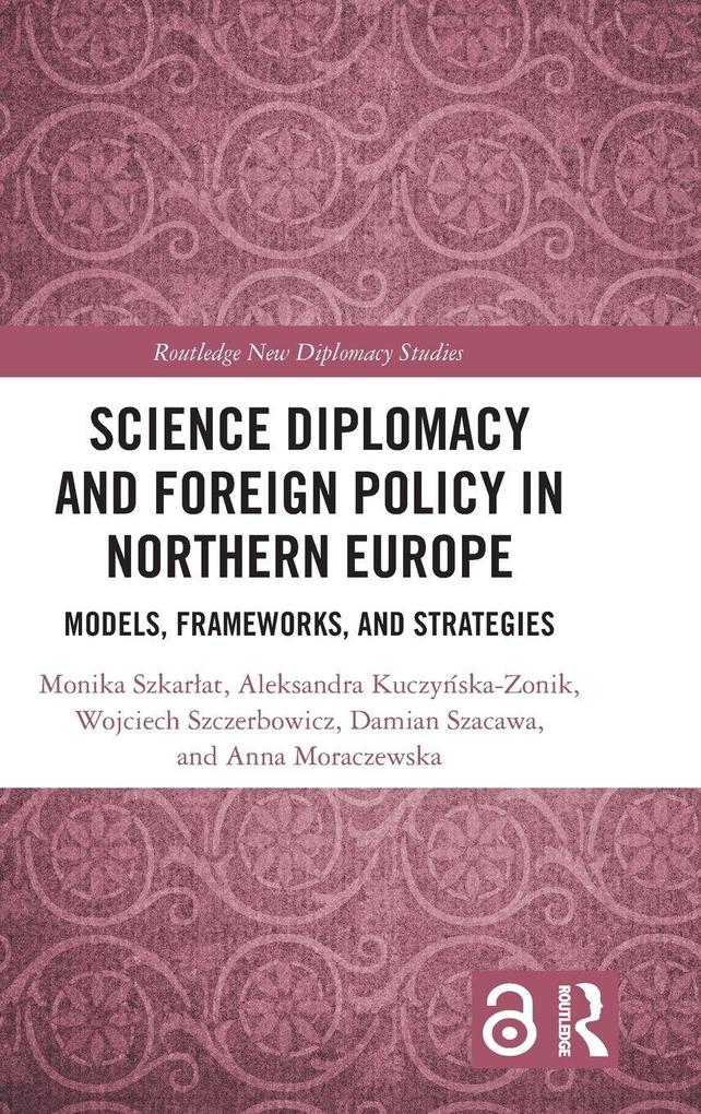 Produktbild: Science Diplomacy and Foreign Policy in Northern Europe | Aleksandra Kuczynska-Zonik, Anna Moraczewska, Damian Szacawa, Monika Szkarlat, Wojciech Szczerbowicz