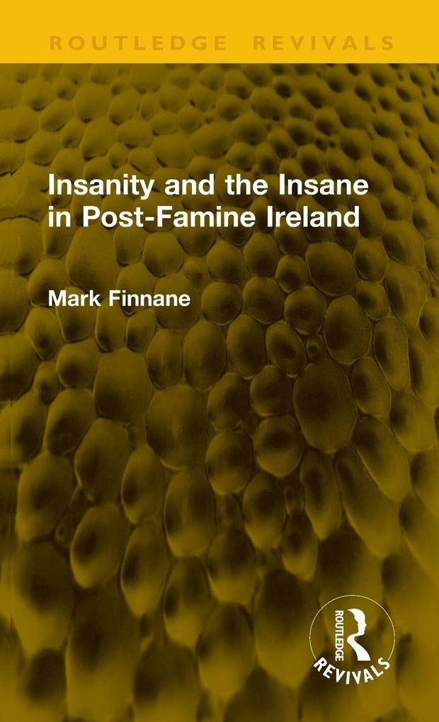 Produktbild: Insanity and the Insane in Post-Famine Ireland | Mark Finnane