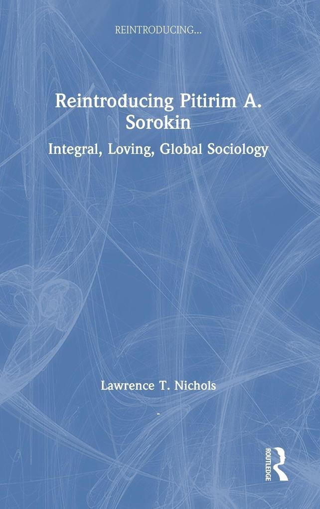 Produktbild: Reintroducing Pitirim A. Sorokin | Lawrence T. Nichols