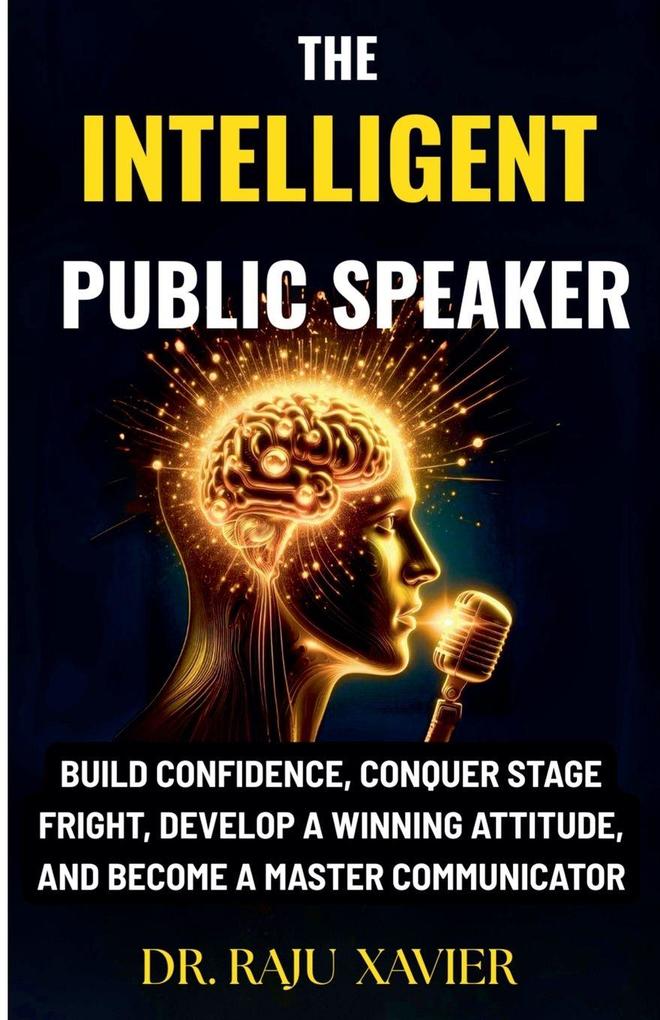 Produktbild: The Intelligent Public Speaker | Raju Xavier