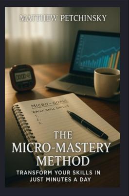 Produktbild: The Micro-Mastery Method | Matthew Petchinsky