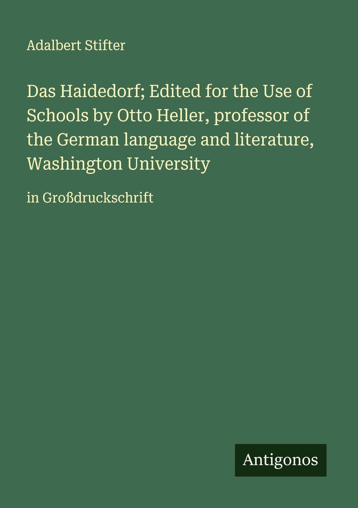 Produktbild: Das Haidedorf; Edited for the Use of Schools by Otto Heller, professor of the German language and literature, Washington University | Adalbert Stifter