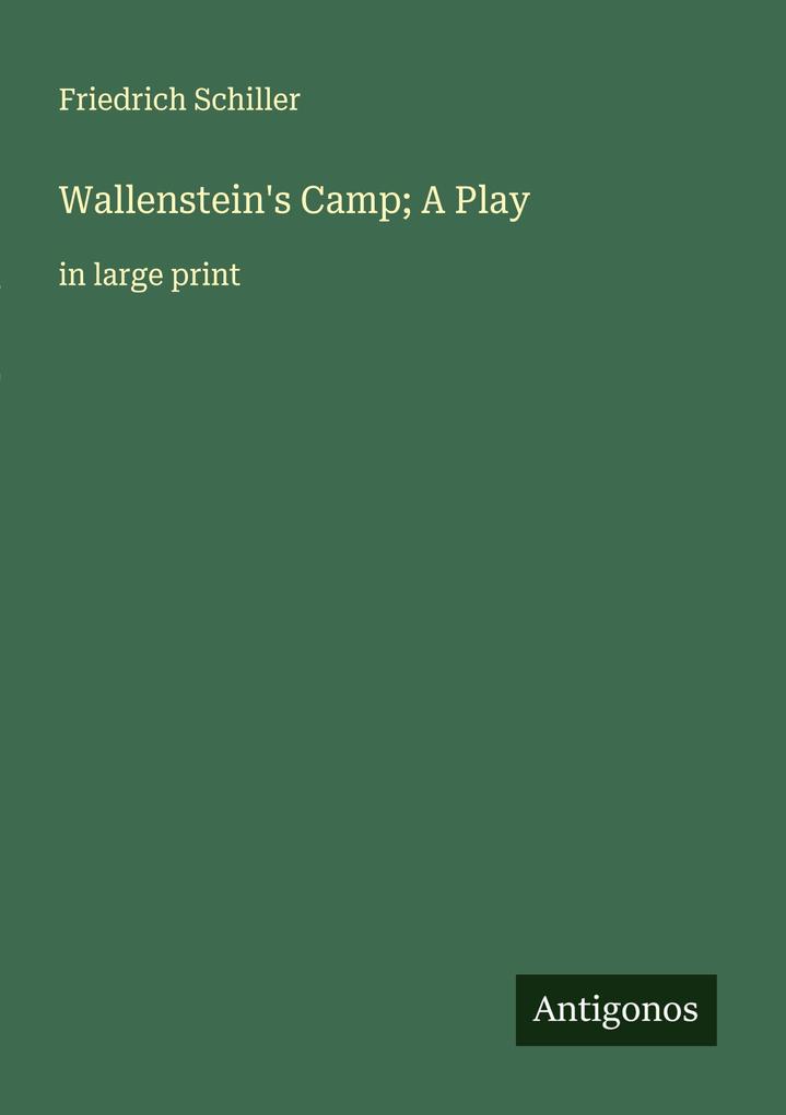 Produktbild: Wallenstein's Camp; A Play | Friedrich Schiller