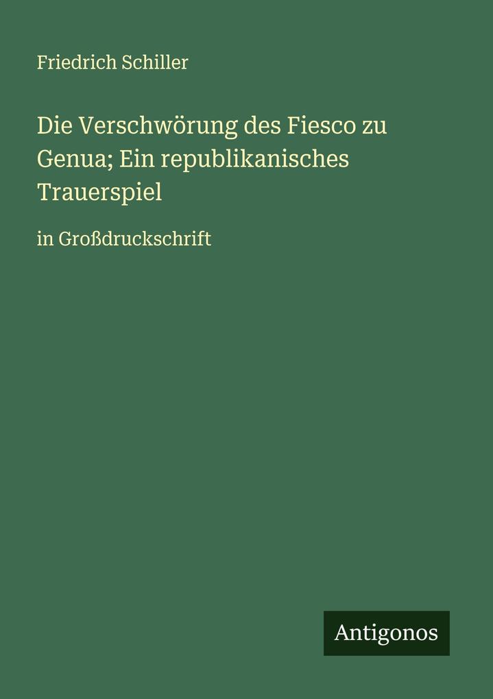 Produktbild: Die Verschwörung des Fiesco zu Genua; Ein republikanisches Trauerspiel | Friedrich Schiller