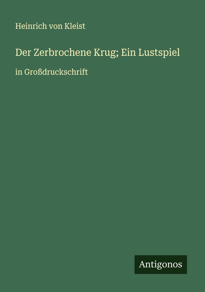 Produktbild: Der Zerbrochene Krug; Ein Lustspiel | Heinrich von Kleist