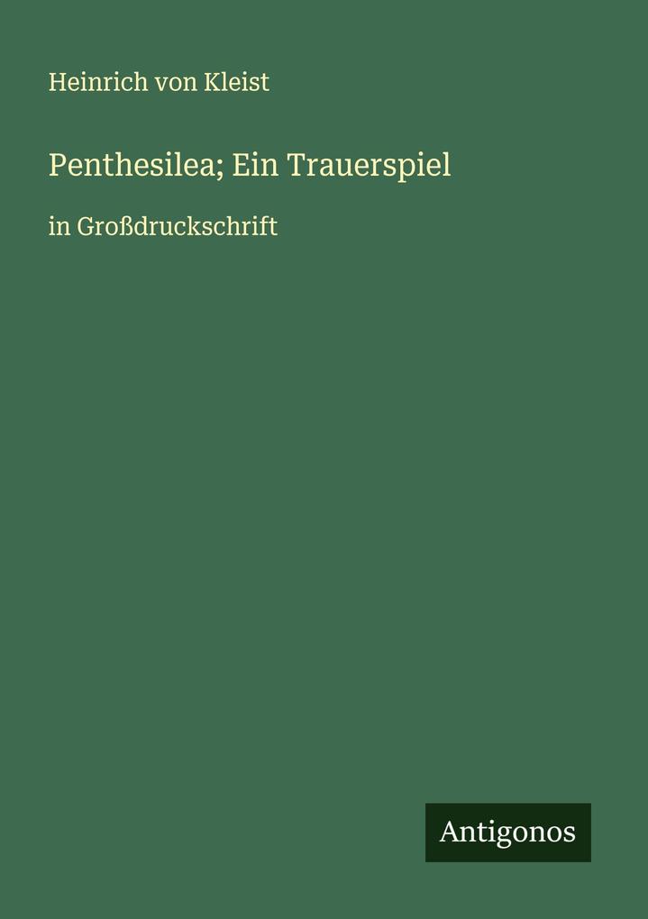 Produktbild: Penthesilea; Ein Trauerspiel | Heinrich von Kleist