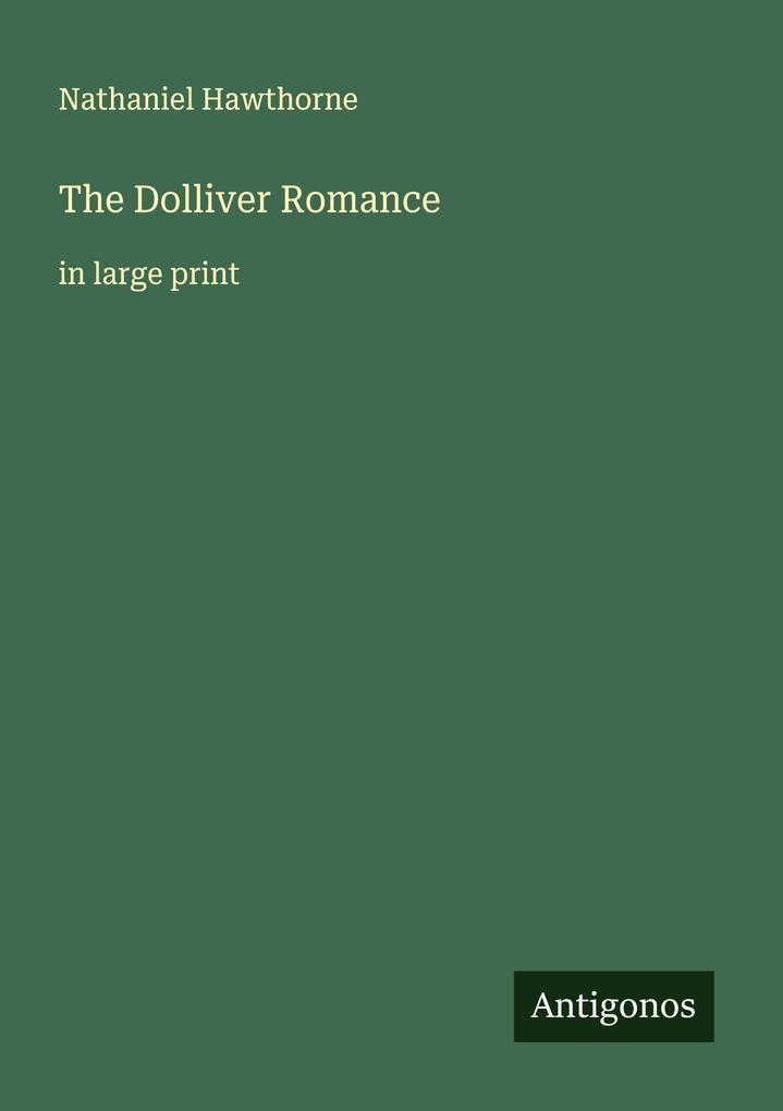 Produktbild: The Dolliver Romance | Nathaniel Hawthorne