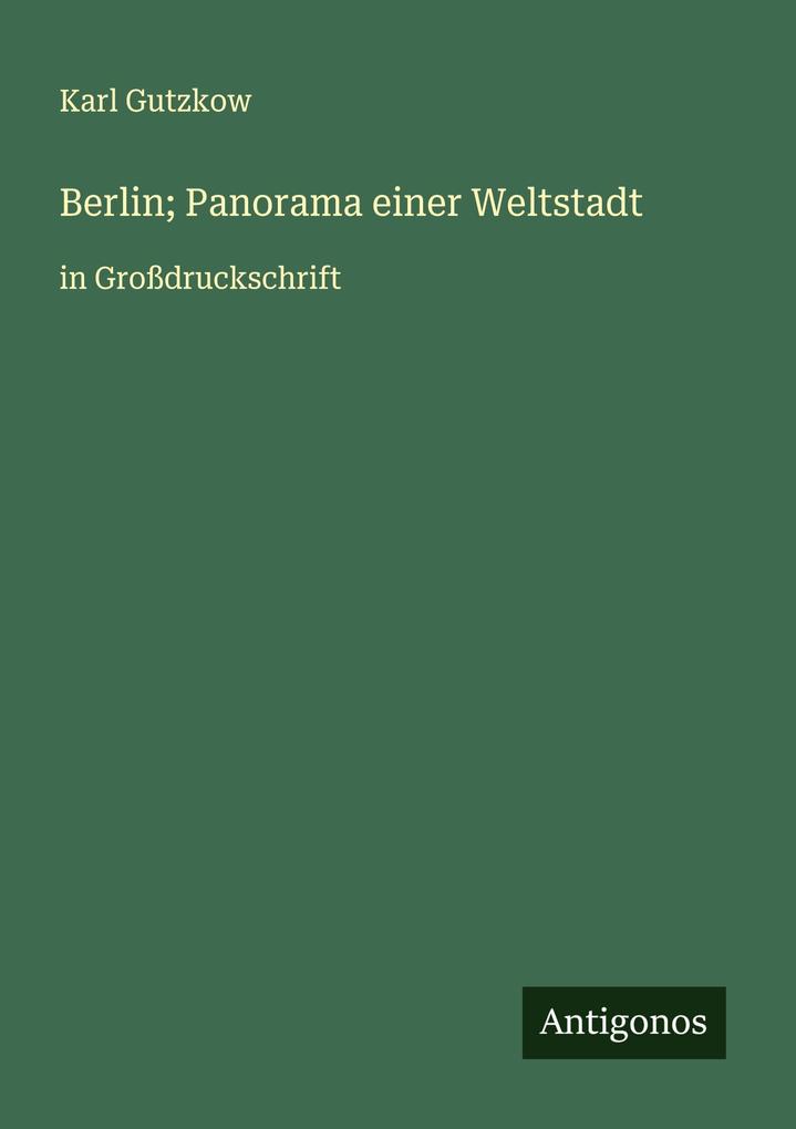 Produktbild: Berlin; Panorama einer Weltstadt | Karl Gutzkow