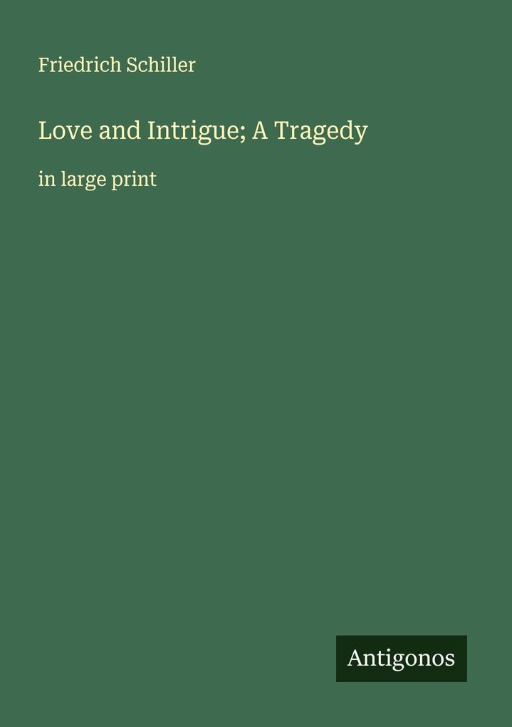 Produktbild: Love and Intrigue; A Tragedy | Friedrich Schiller