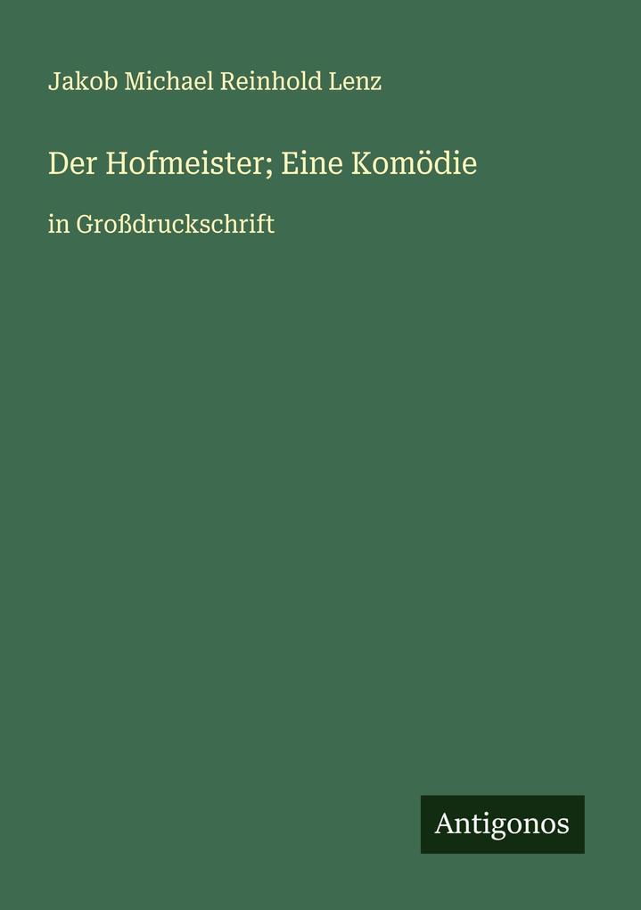 Produktbild: Der Hofmeister; Eine Komödie | Jakob Michael Reinhold Lenz