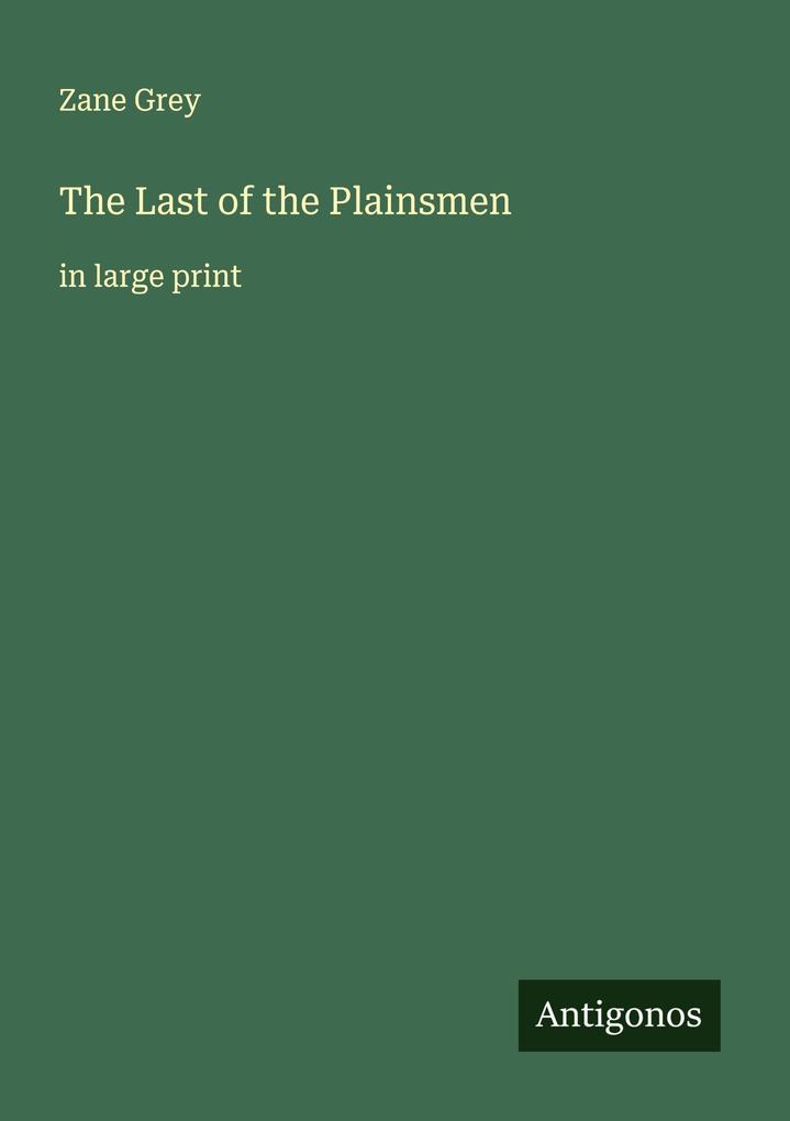 Produktbild: The Last of the Plainsmen | Zane Grey