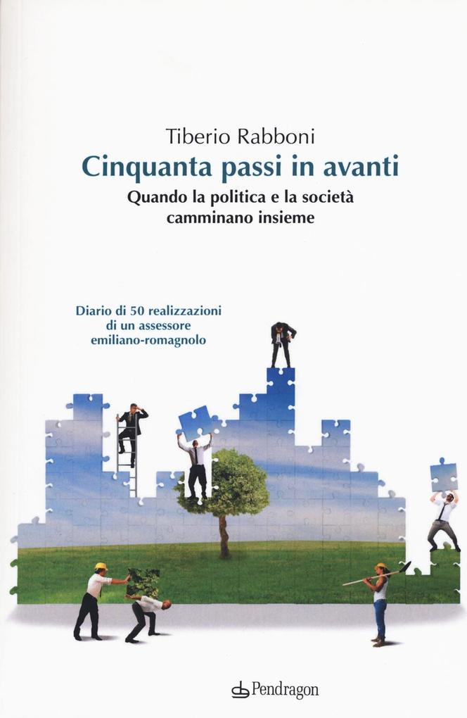 Produktbild: Cinquanta passi in avanti. Quando la politica e la società camminano insieme | Tiberio Rabboni