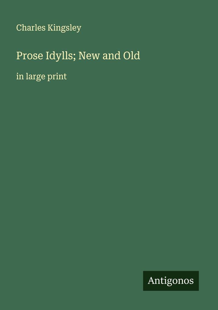 Produktbild: Prose Idylls; New and Old | Charles Kingsley