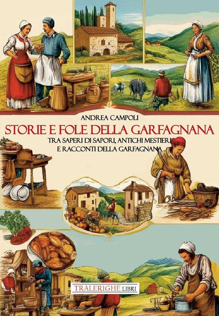 Produktbild: Storie e fole della Garfagnana. Tra saperi di sapori, antichi mestieri e racconti della Garfagnana | Andrea Campoli
