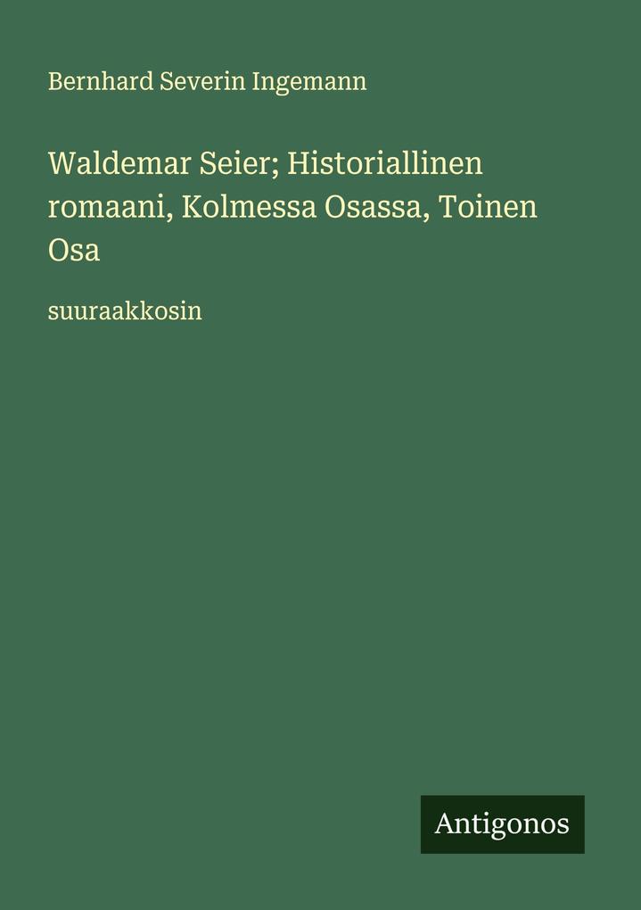 Produktbild: Waldemar Seier; Historiallinen romaani, Kolmessa Osassa, Toinen Osa | Bernhard Severin Ingemann
