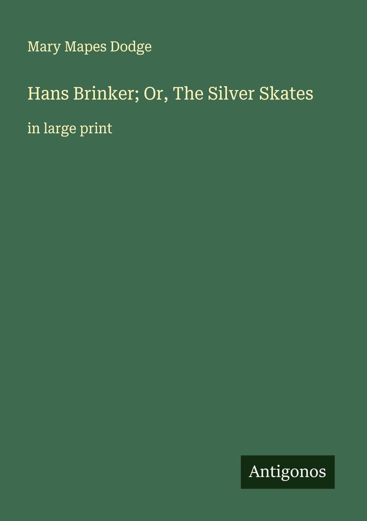 Produktbild: Hans Brinker; Or, The Silver Skates | Mary Mapes Dodge