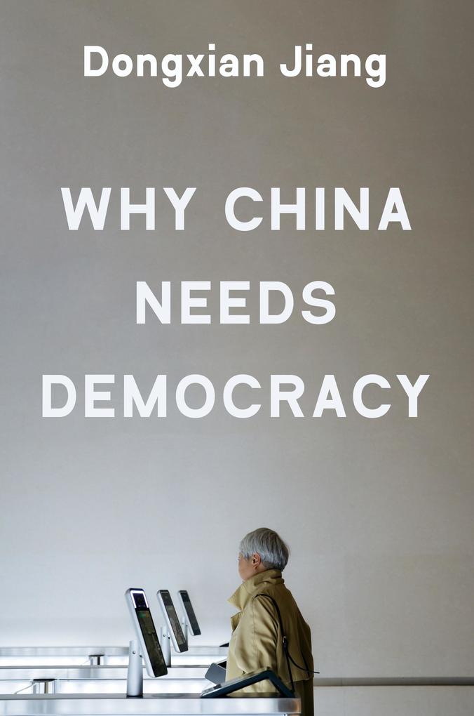 Produktbild: Why China Needs Democracy | Dongxian Jiang